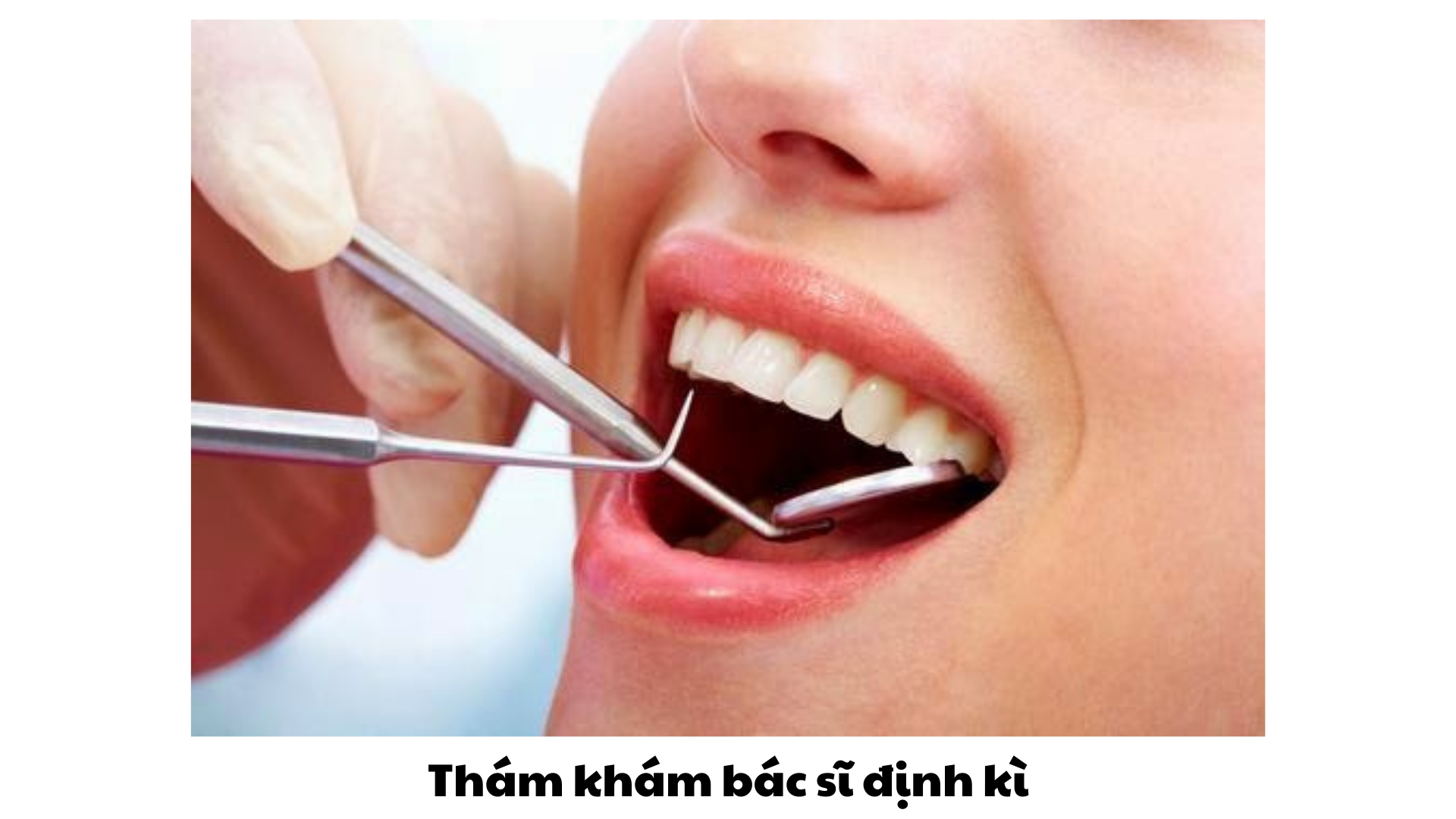 Thăm khám bác sĩ định kỳ là cần thiết để hạn chế các vấn đề về răng miệng